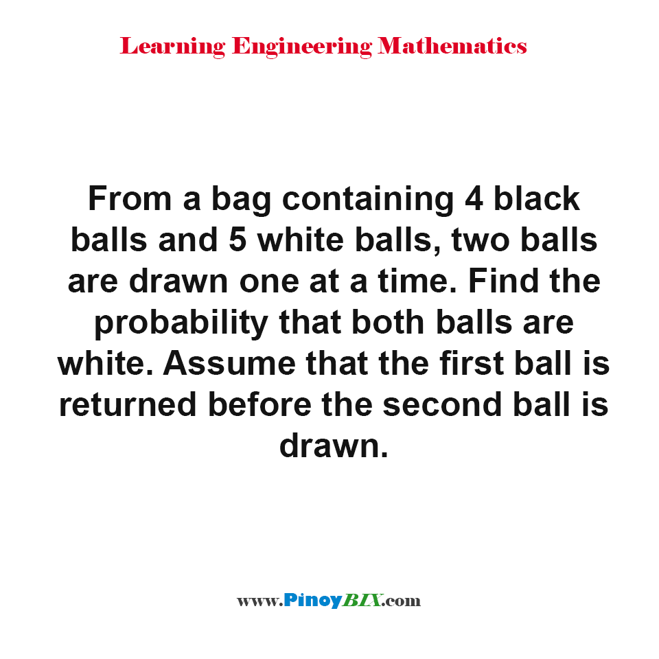 Solution: Find the probability that both balls are white