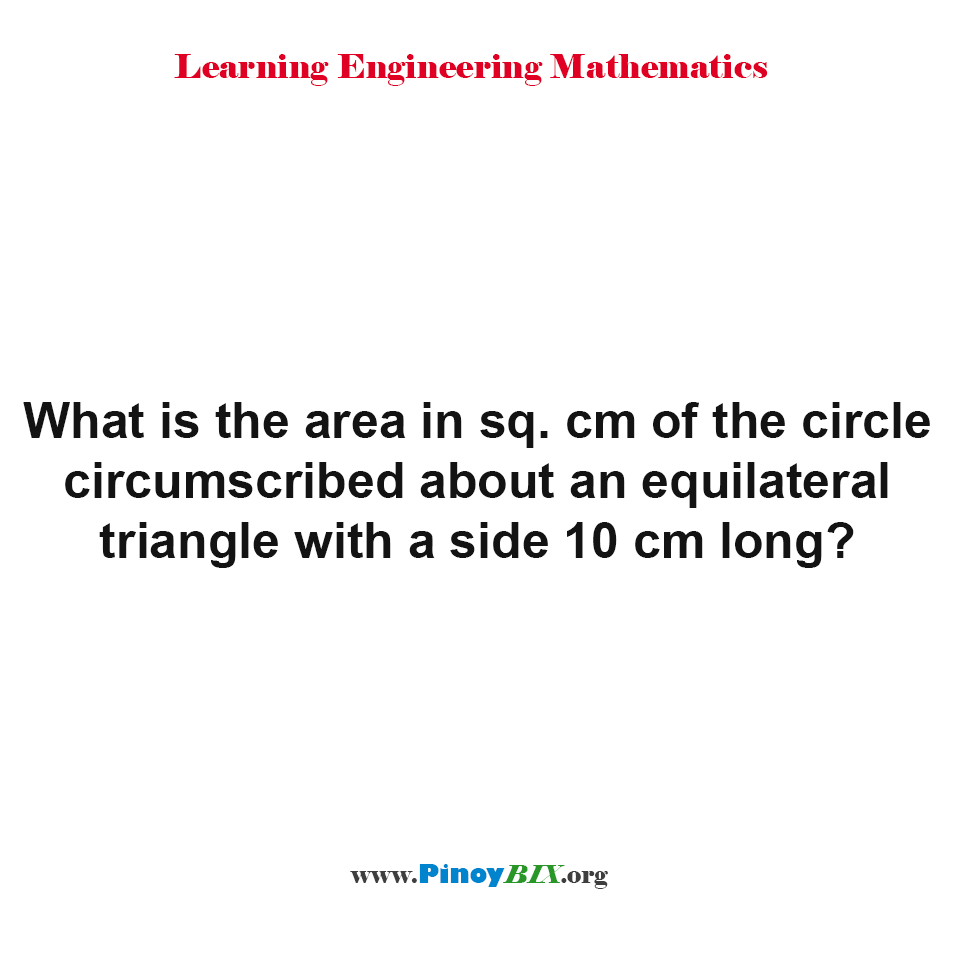 What is the area of the circle circumscribed about an equilateral triangle?