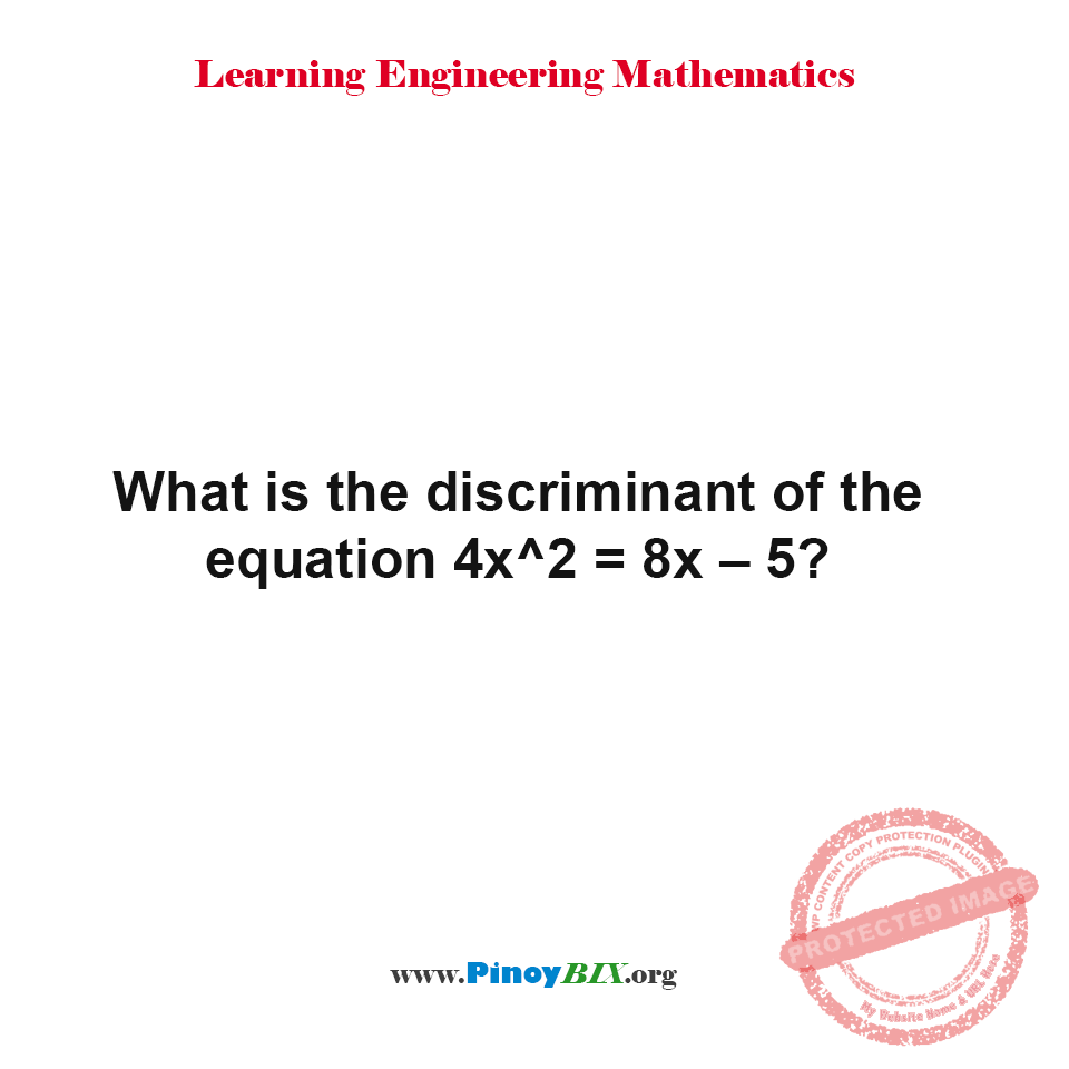 Solution: What is the discriminant of the equation 4x^2=8x–5? Solution: What is the discriminant of the equation 4x^2=8x–5?