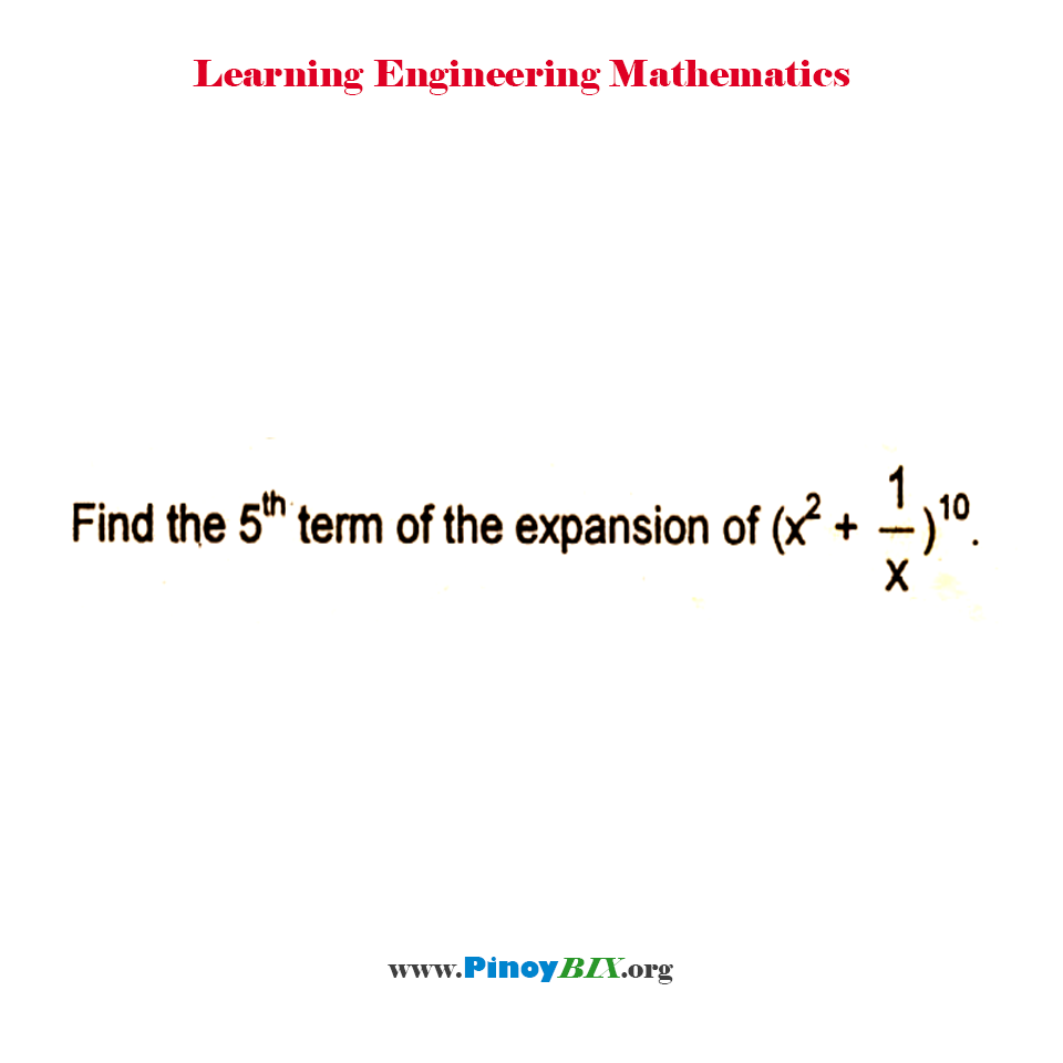 Solution Find The 5th Term Of Expansion Of X 2 1 X 10