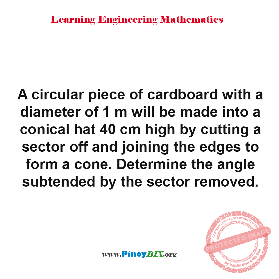 Solution: Determine the angle subtended by the sector removed Solution: Determine the angle subtended by the sector removed