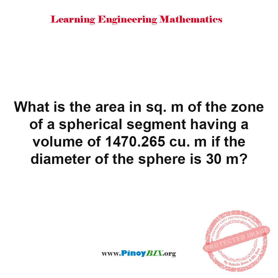 Solution: What is the area of the zone of a spherical segment? Solution: What is the area of the zone of a spherical segment?