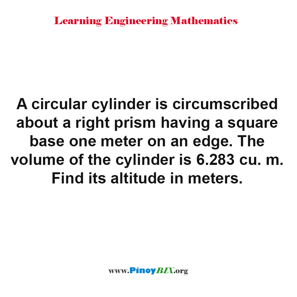 Solution: Find the altitude of a circular cylinder