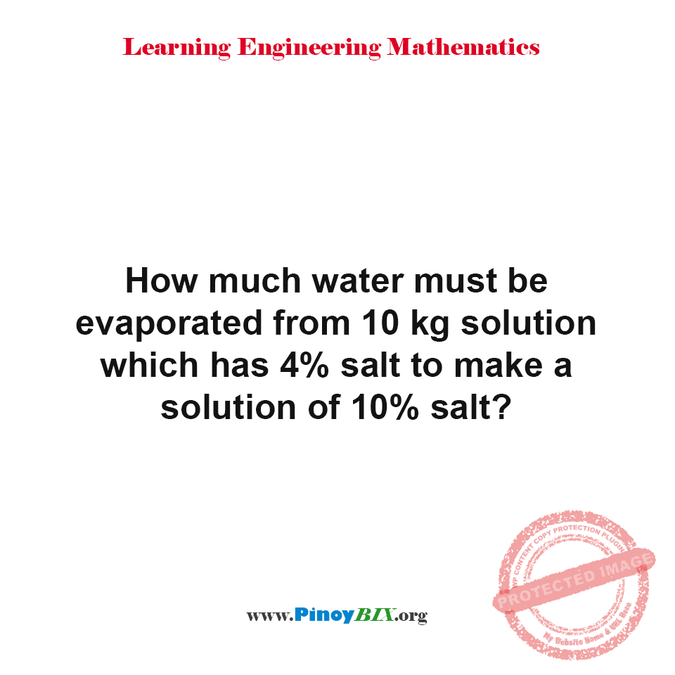 Solution: How much water must be evaporated from 10 kg solution?