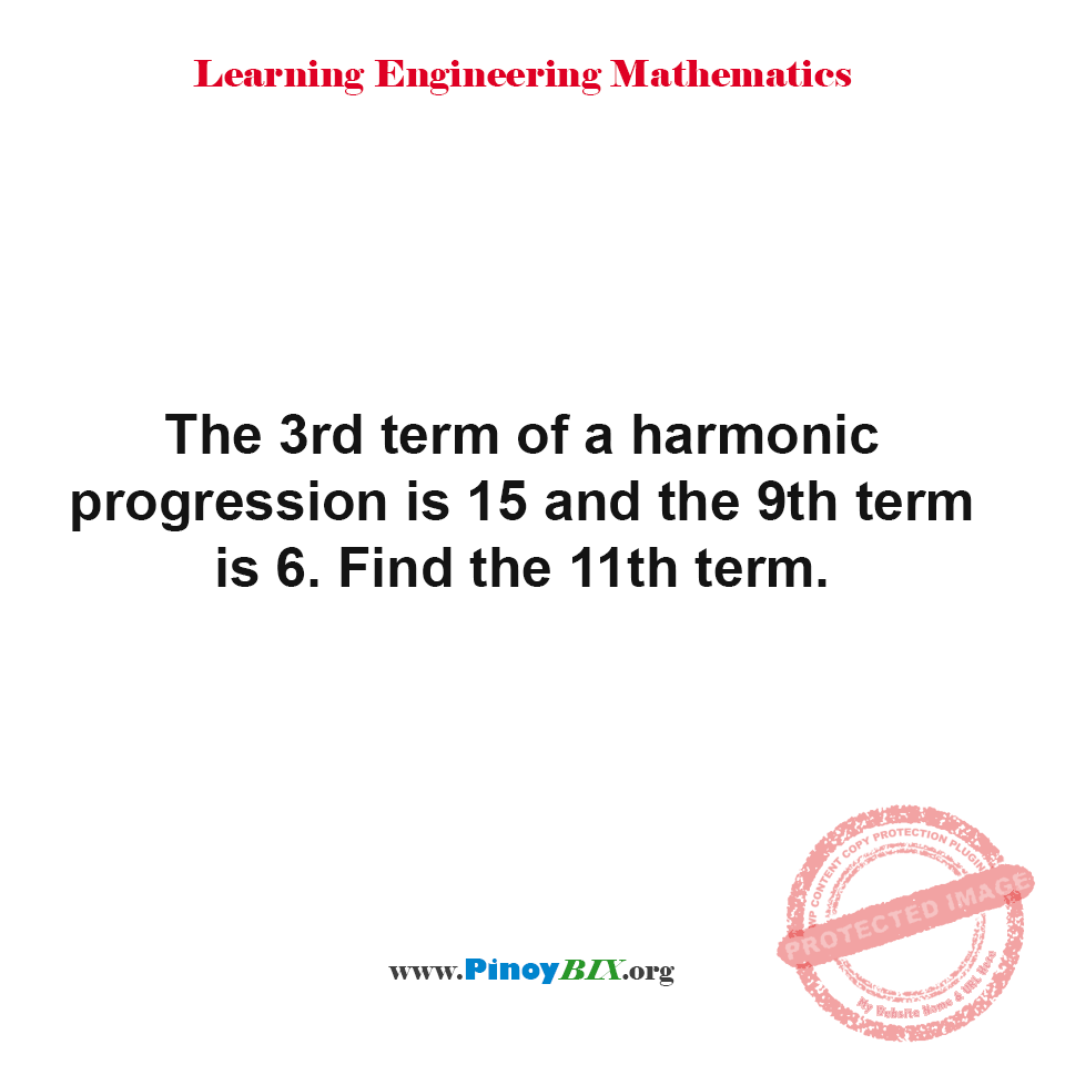 Solution: Find the 11th term in the Harmonic Progression Solution: Find the 11th term in the Harmonic Progression
