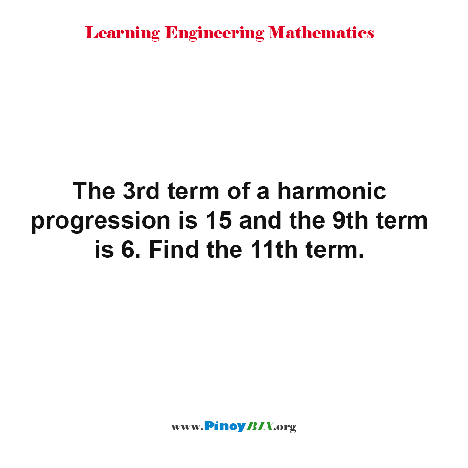 Find the 11th term in the Harmonic Progression
