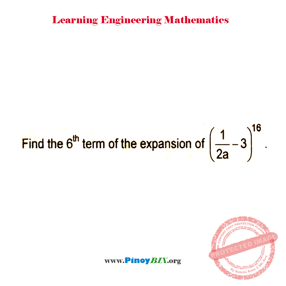 Solution: Find the 6th term of expansion of (1/2a-3)^16 Solution: Find the 6th term of expansion of (1/2a-3)^16