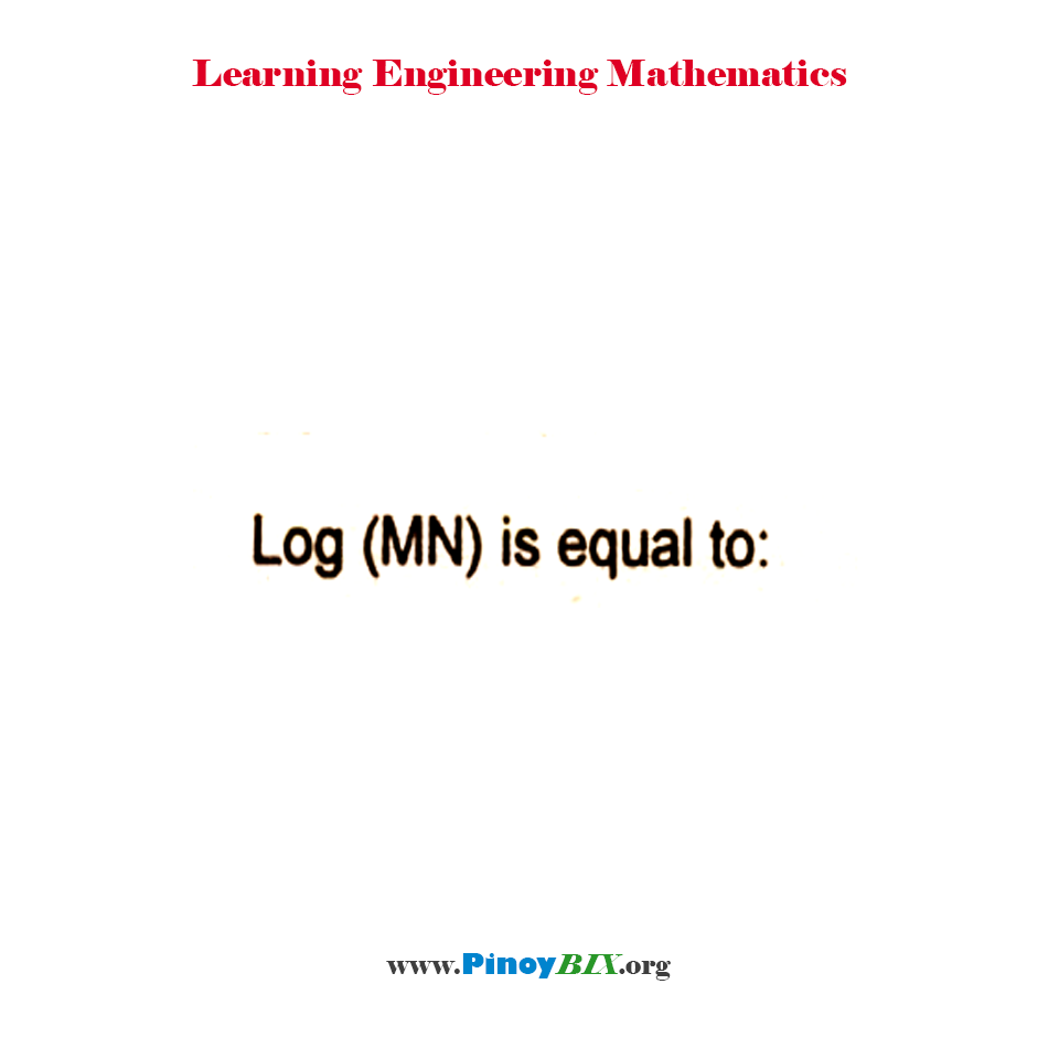 Solution: What is the equivalent of Log (MN)?