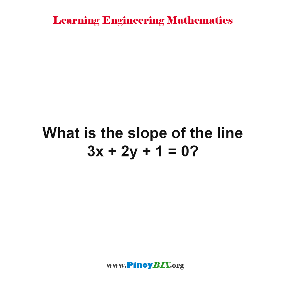 solution-what-is-the-slope-of-the-line-3x-2y-1-0