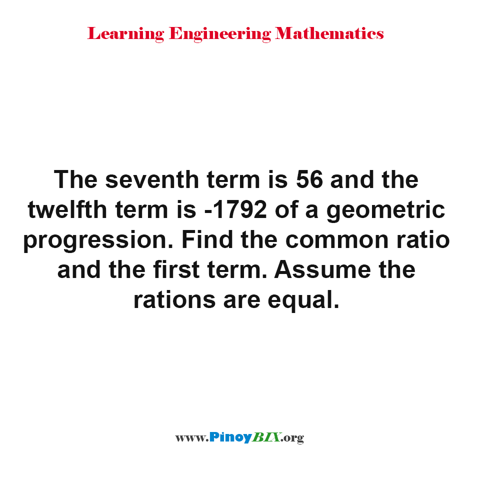 Solution: Find the common ratio and the first term of the geometric progression Solution: Find the common ratio and the first term of the geometric progression