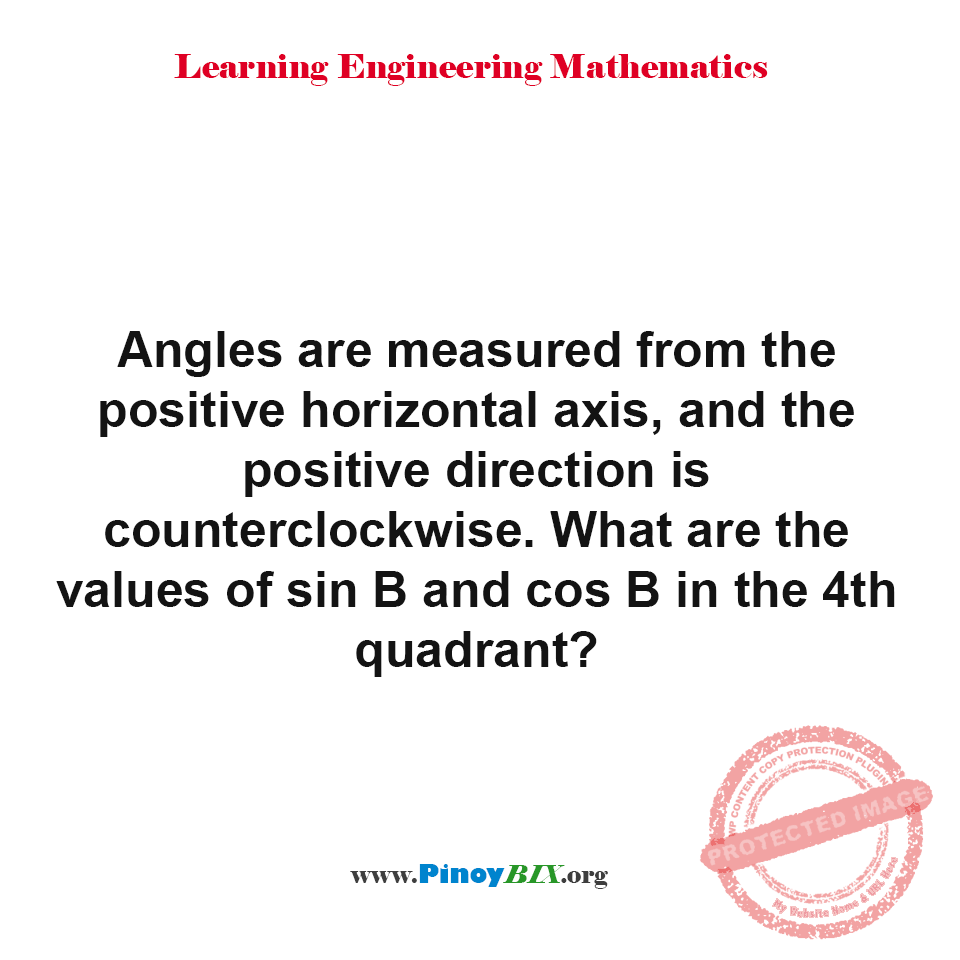 Solution: What are the values of sinB and cosB in the 4th quadrant? Solution: What are the values of sinB and cosB in the 4th quadrant?