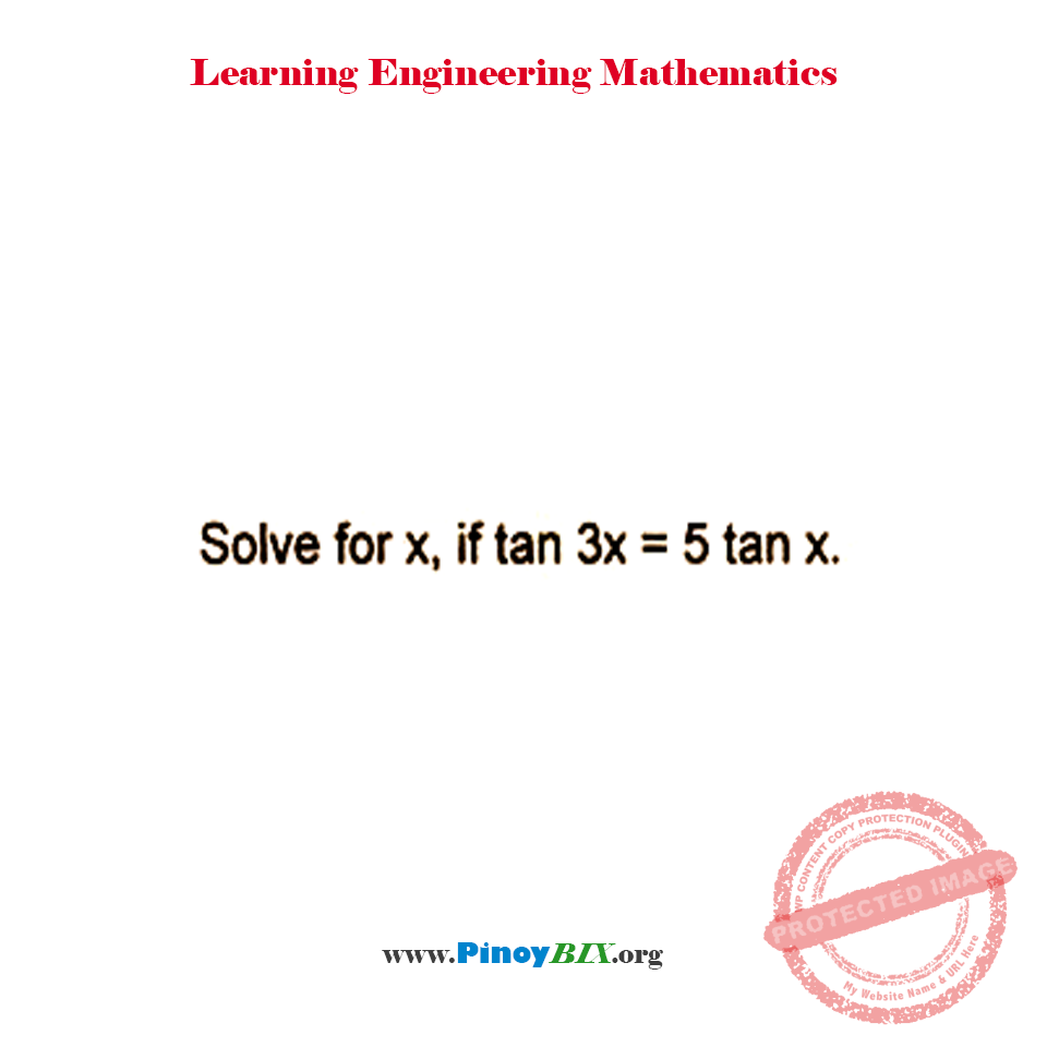 Solution: Solve for x, if tan3x=5tanx Solution: Solve for x, if tan3x=5tanx