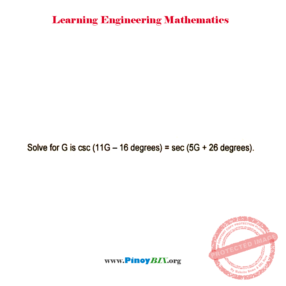 Solution: Solve for G if csc (11G – 16 degrees) = sec (5G + 26 degrees) Solution: Solve for G if csc (11G – 16 degrees) = sec (5G + 26 degrees)