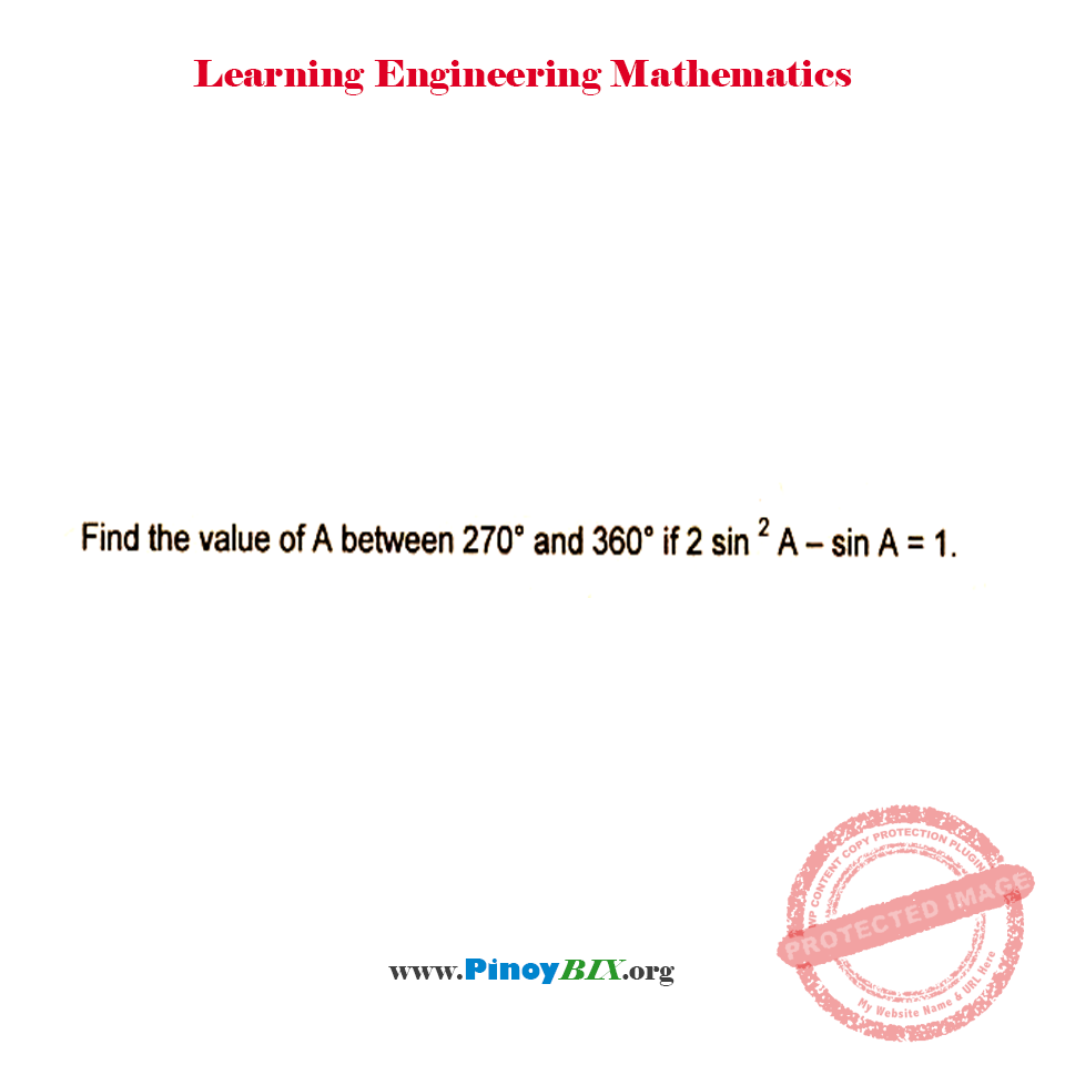 Solution: Find the value of A between 270° and 360° if sin^2A – sinA=1 Solution: Find the value of A between 270° and 360° if sin^2A – sinA=1
