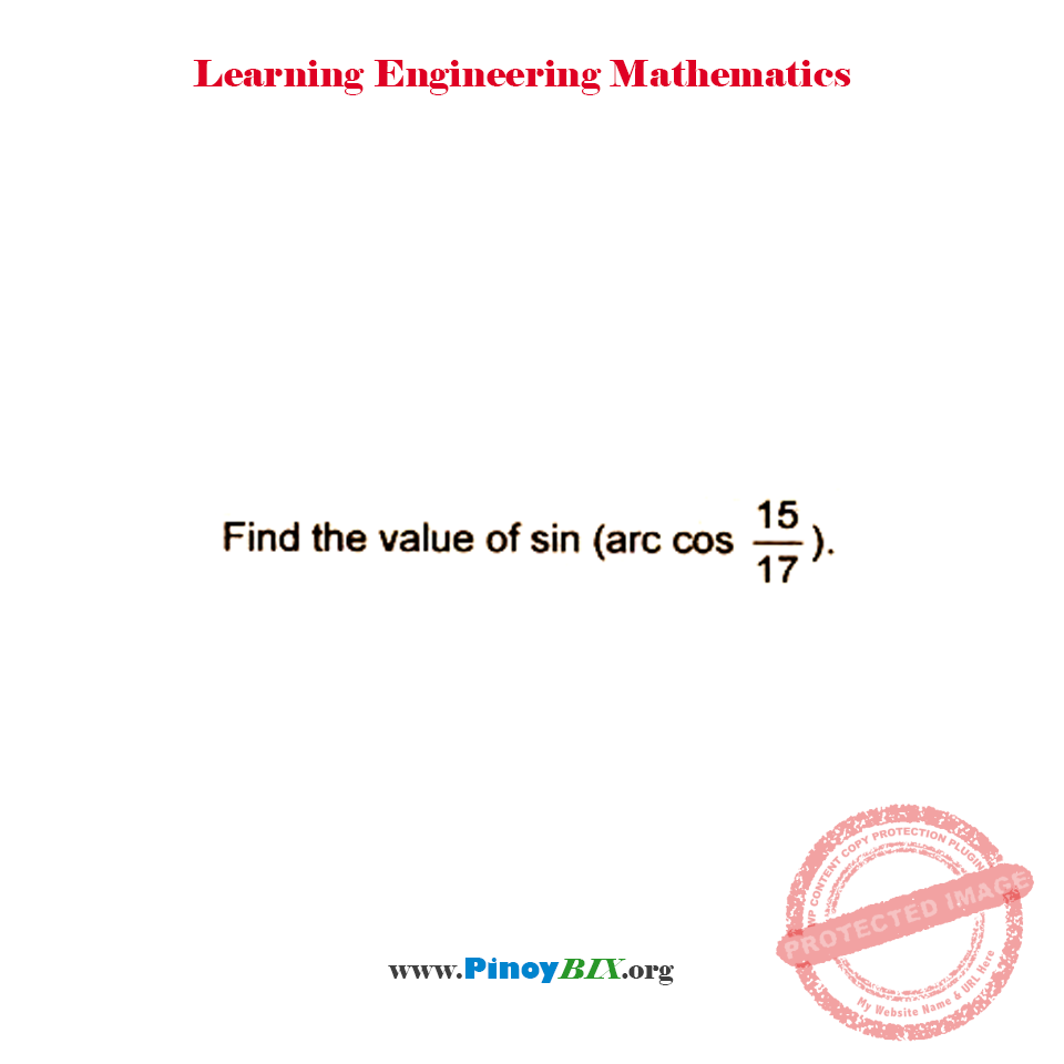 Solution: Find the value of sin(arc cos 15/17) Solution: Find the value of sin(arc cos 15/17)