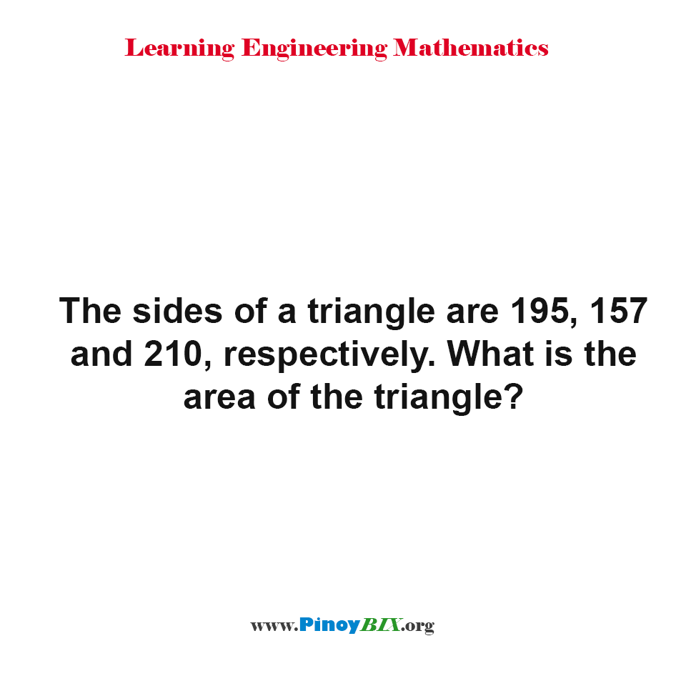 Solution: Given three sides, What is the area of the triangle?