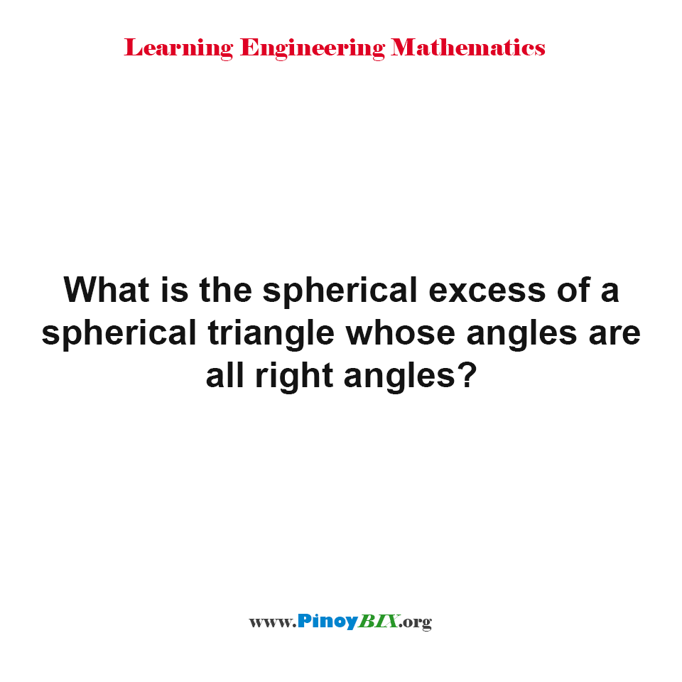 Solution: What is the spherical excess of a spherical triangle?