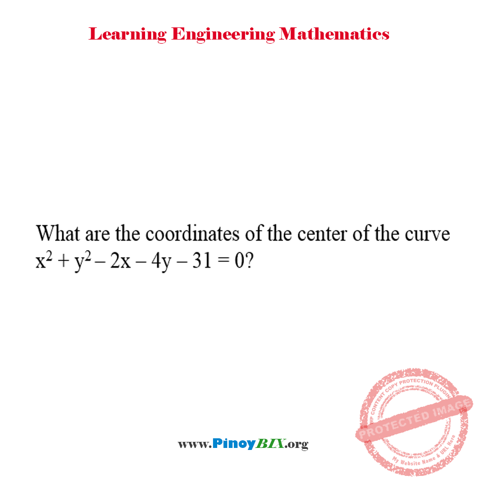 Solution: What are the coordinates of the center of the curve x^2+y^2–2x–4y–31=0?