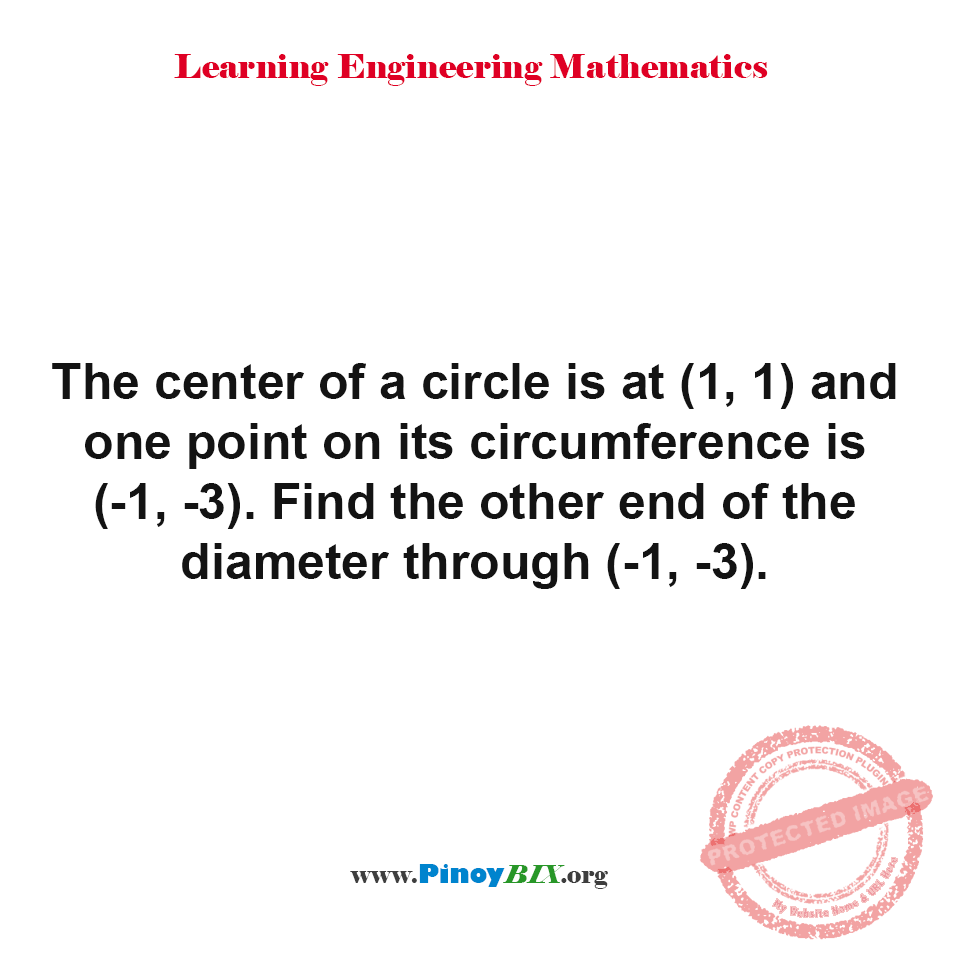 Solution: Find the other end of the diameter through (-1, -3)