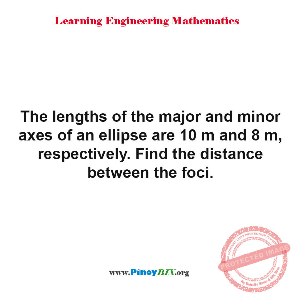 Solution: Find the distance between the foci of an ellipse given the major and minor axes
