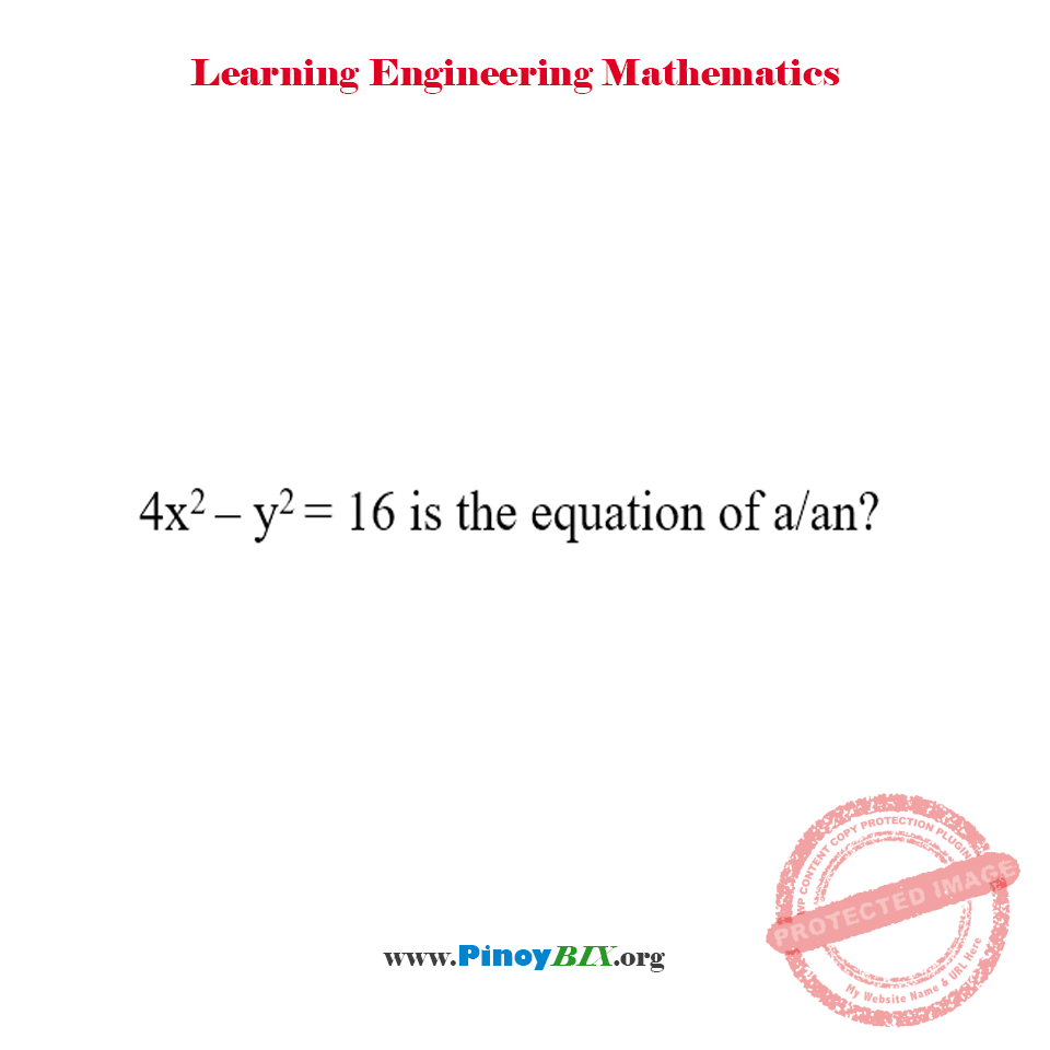 Solution: 4x^2 – y^2 = 16 is the equation of a/an?