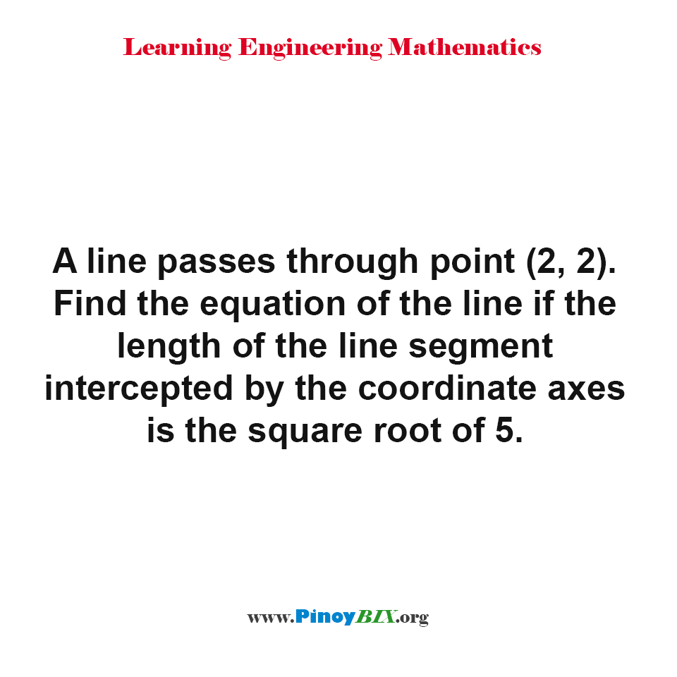 Solution: Find the equation of the line given the length of the line segment