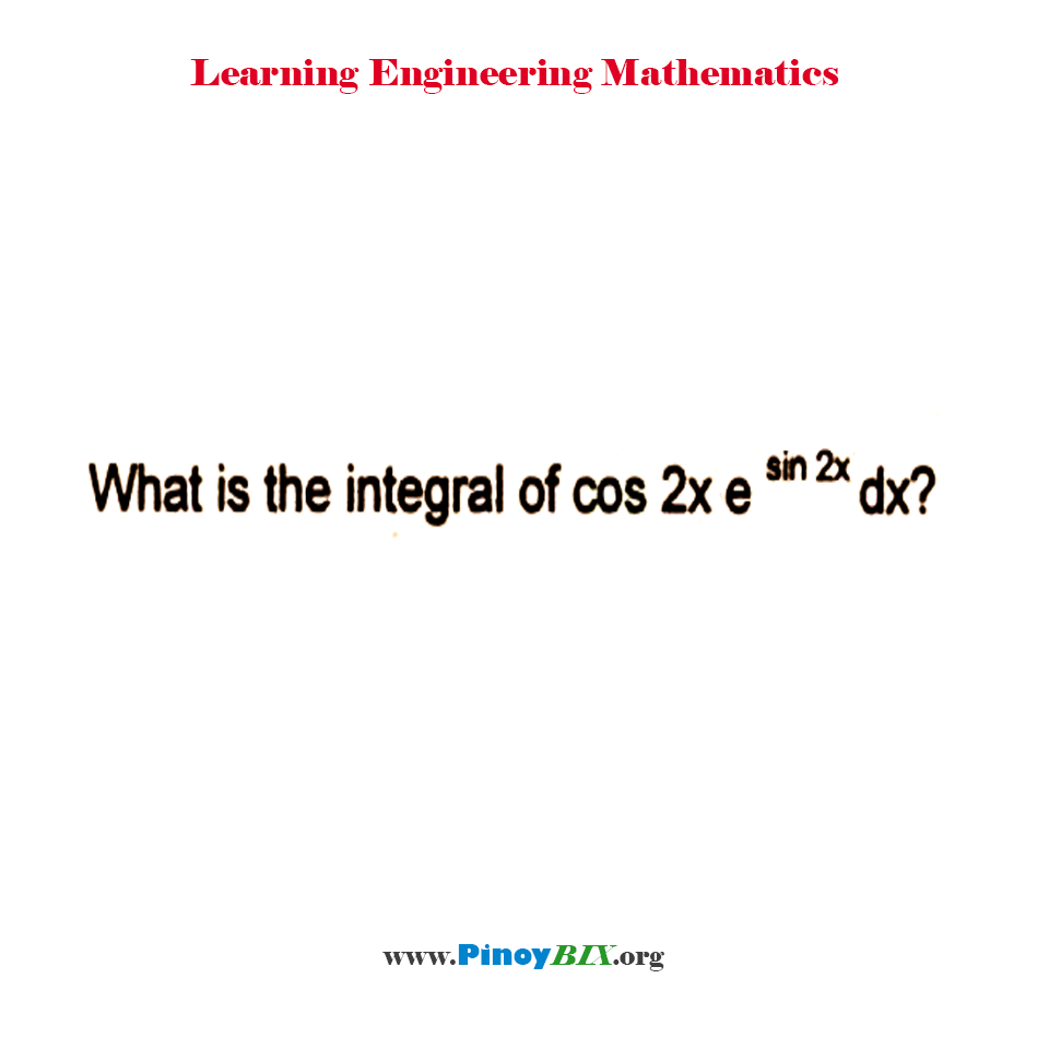 Solution: What is the integral of cos 2x e^(sin 2x) dx?