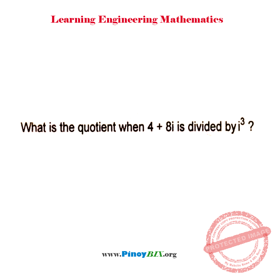 Solution: What is the quotient when 4 + 8i is divided by i^3? Solution: What is the quotient when 4 + 8i is divided by i^3?