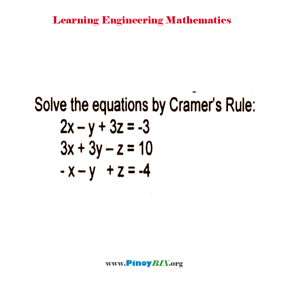 Solution: Solve the equations by Cramer’s Rule: 2x–y+3z=-3,3x+3y–z=10,-x–y+z=-4