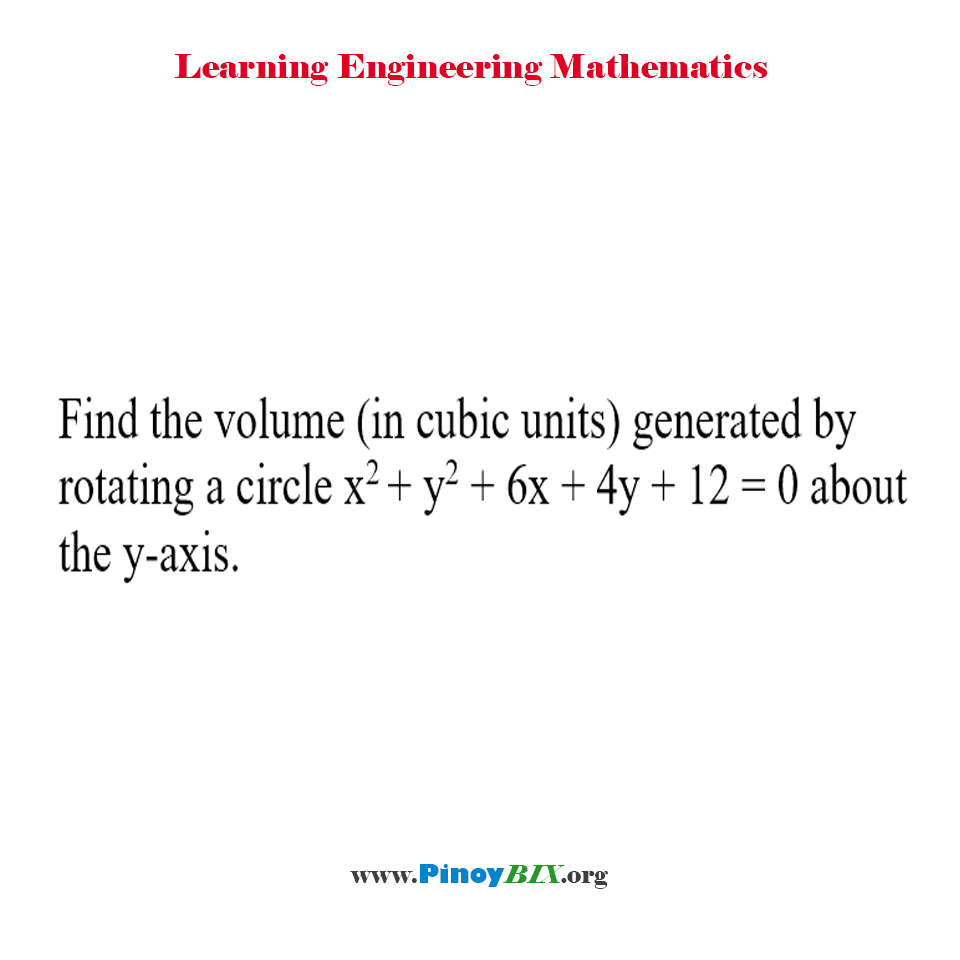 Solution: Find the volume generated by rotating a circle