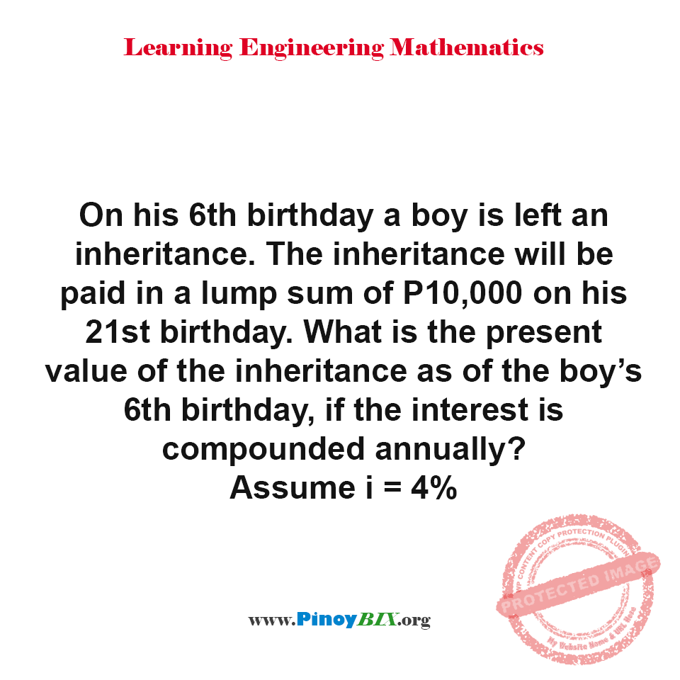 Solution: What is the present value of the inheritance as of the boy’s 6th birthday?