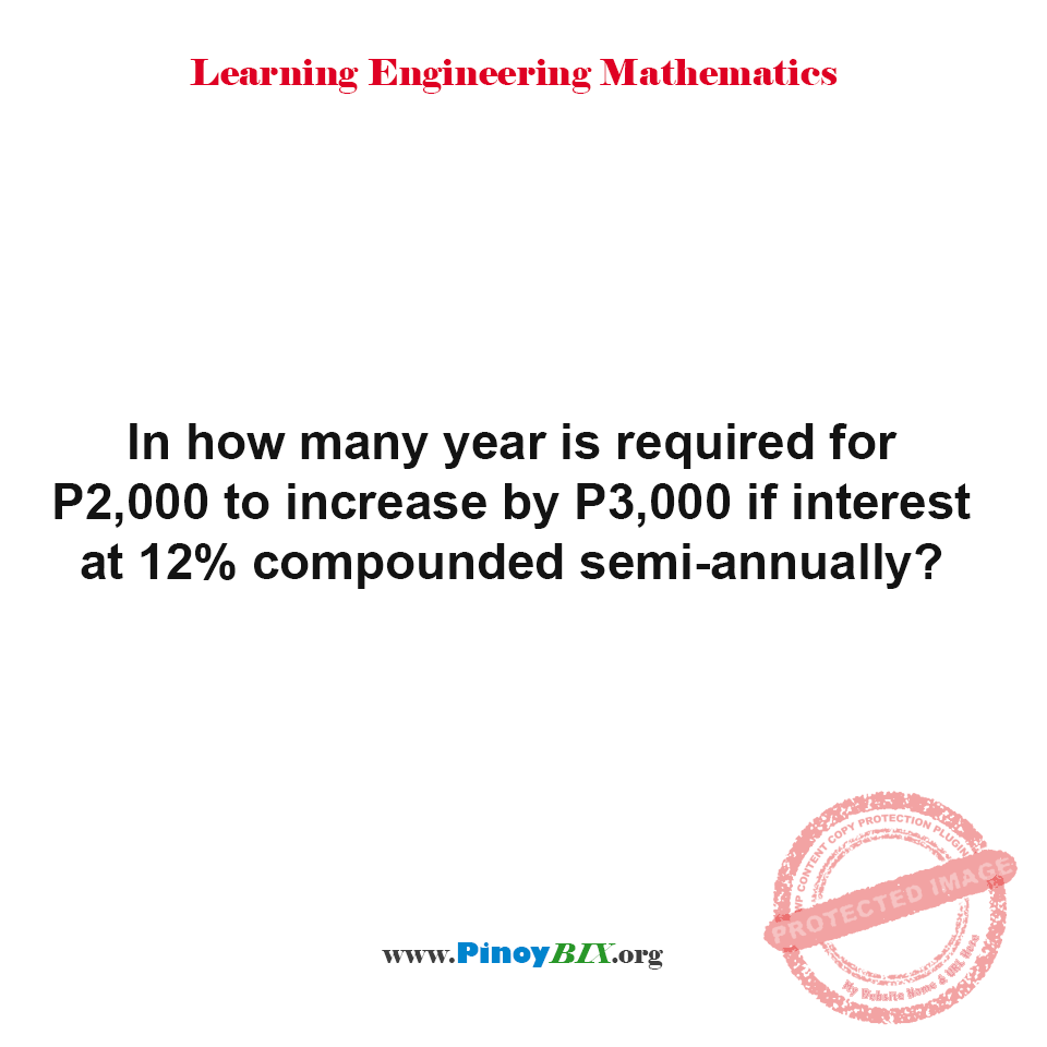 Solution: In how many year is required for P2,000 to increase by P3,000