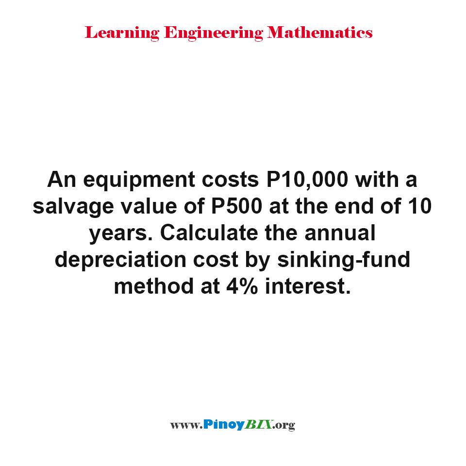 Calculate the annual depreciation cost by sinking-fund method at 4% interest