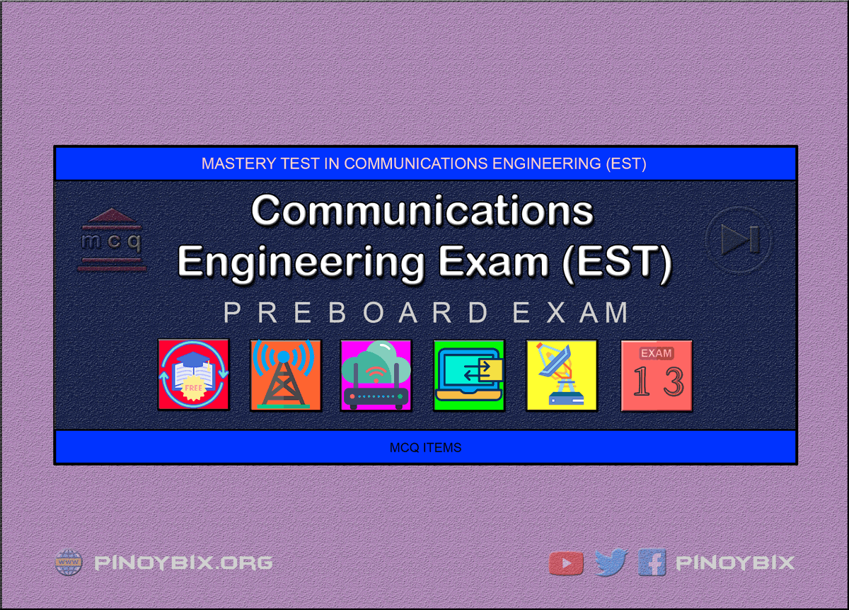 Communications Engineering Mastery Test 13: ECE Pre-Board