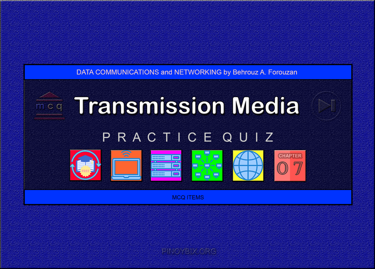 Forouzan: MCQ in Transmission Media