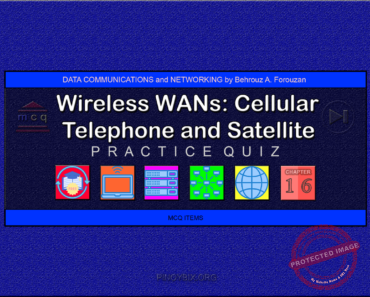 Forouzan: MCQ in Wireless WAN: Cellular Telephone and Satellite Networks – Answers