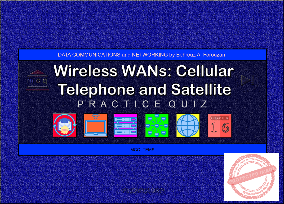 Forouzan: MCQ in Wireless WANs: Cellular Telephone and Satellite Networks