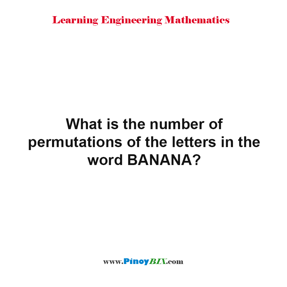 Solution: What is the number of permutations of the letters?