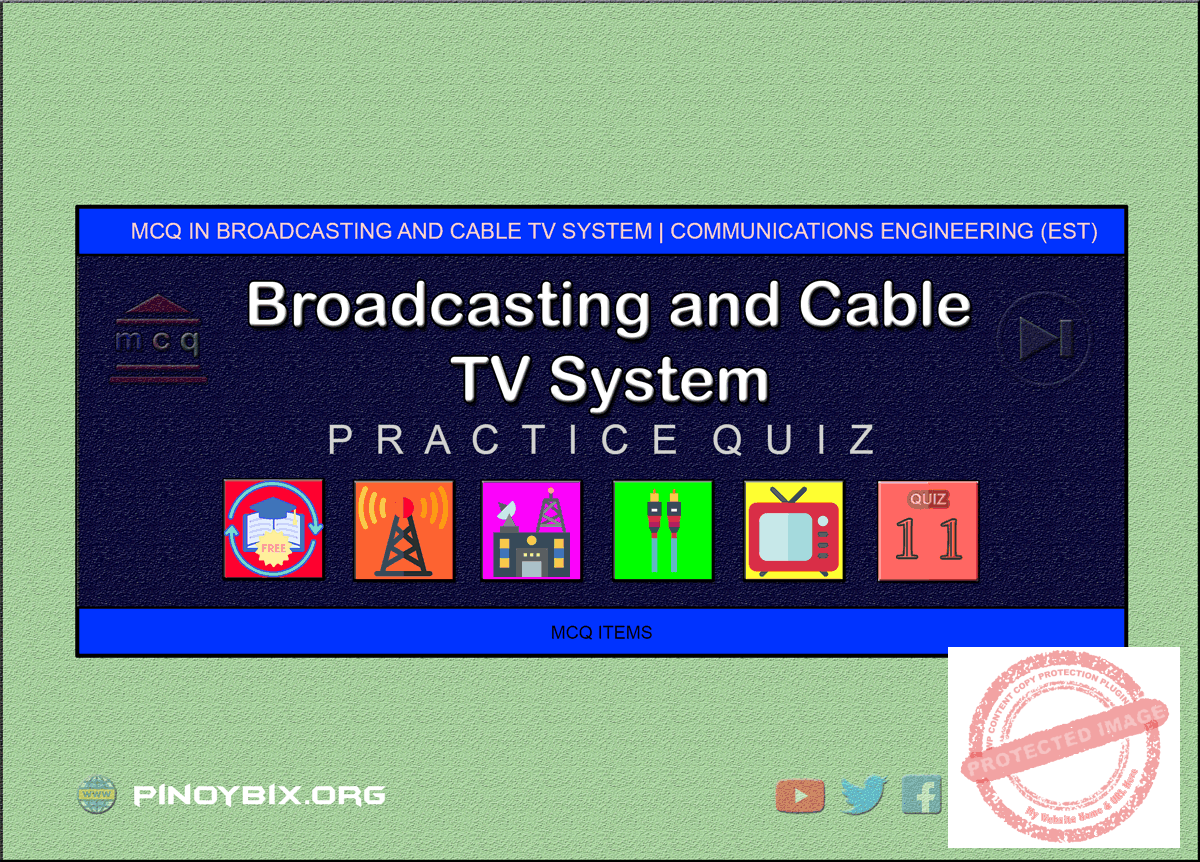 MCQ in Broadcasting and Cable TV System Part 11 | ECE Board Exam