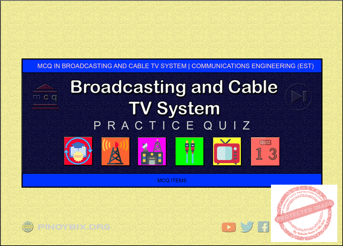 MCQ in Broadcasting and Cable TV System Part 13 ECE Board