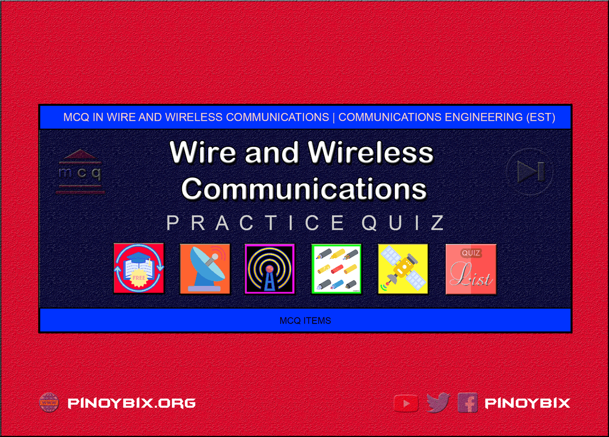 MCQ in Wire and Wireless Communications System Series | ECE Board Exam