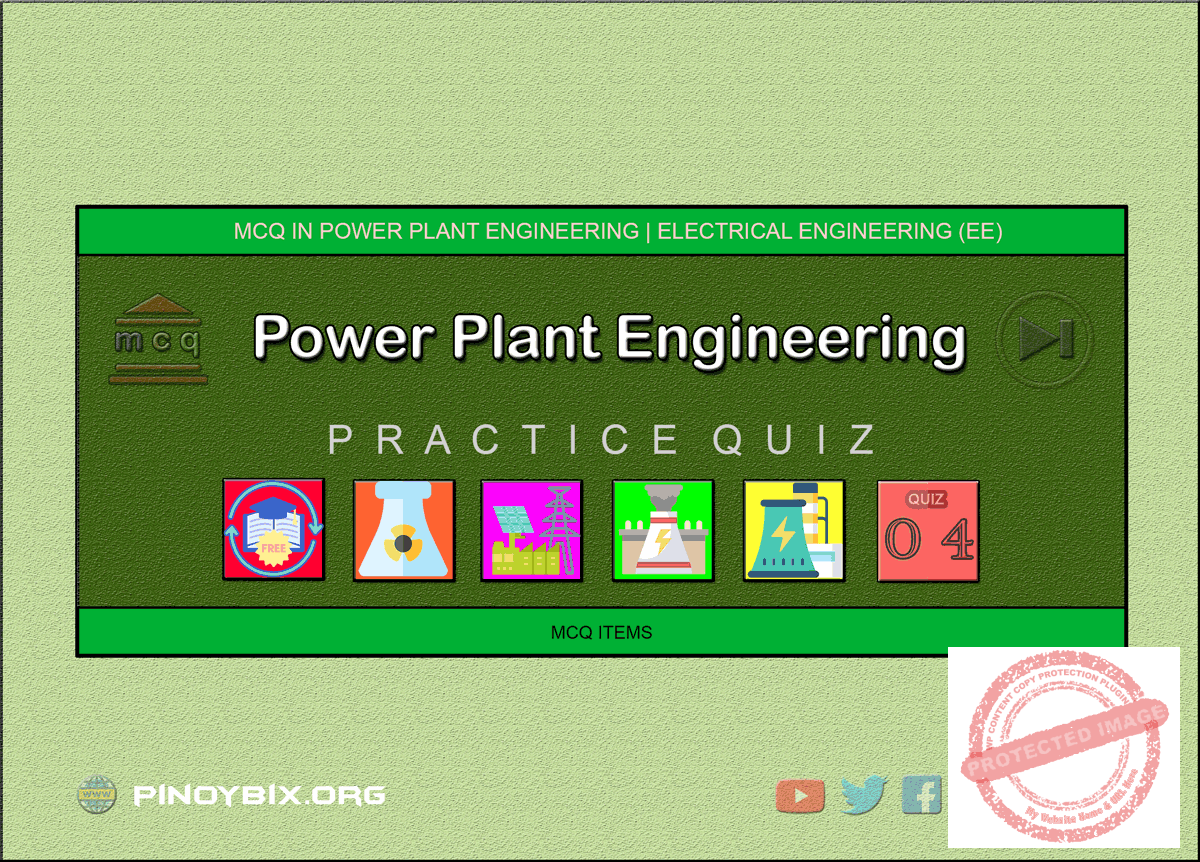MCQ in Power Plant Engineering Part 4 | REE Board Exam
