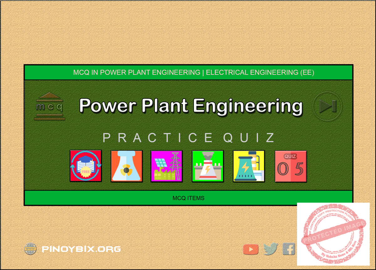 MCQ in Power Plant Engineering Part 5 | REE Board Exam