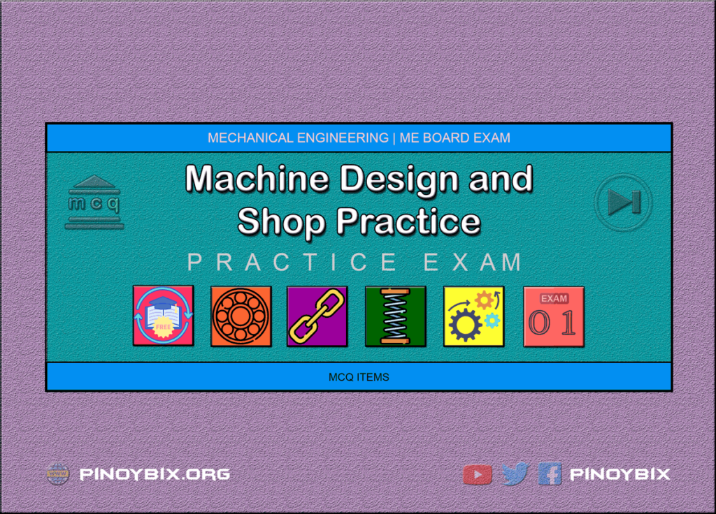 MCQ in Machine Design and Shop Practice Part 1 | ME Board Exam
