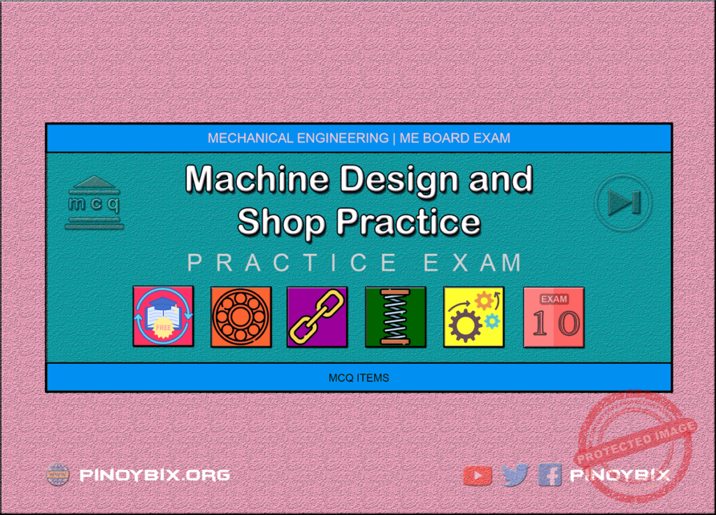 MCQ in Machine Design and Shop Practice Part 10 | ME Board Exam