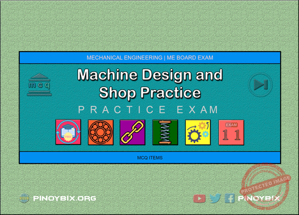 MCQ in Machine Design and Shop Practice Part 11 | ME Board Exam