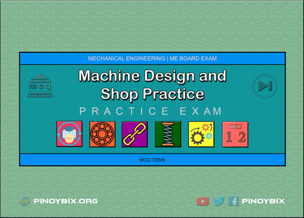 MCQ in Machine Design and Shop Practice Part 12 | ME Board Exam