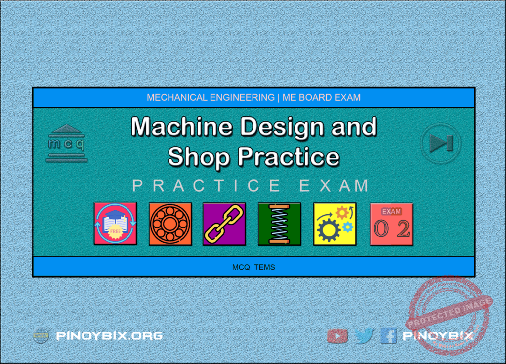 MCQ in Machine Design and Shop Practice Part 2 | ME Board Exam