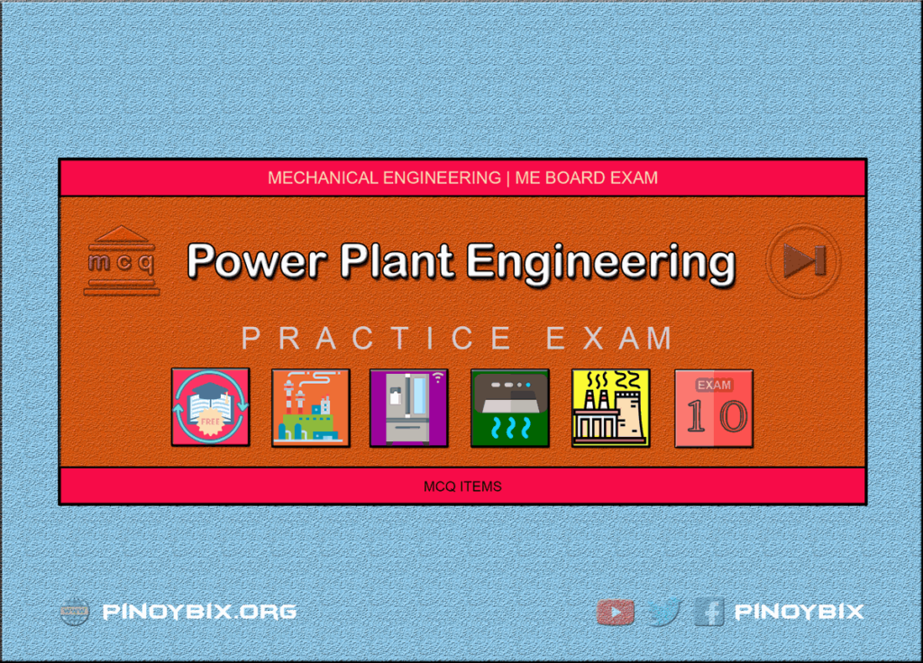MCQ in Power Plant Engineering Part 10 | ME Board Exam