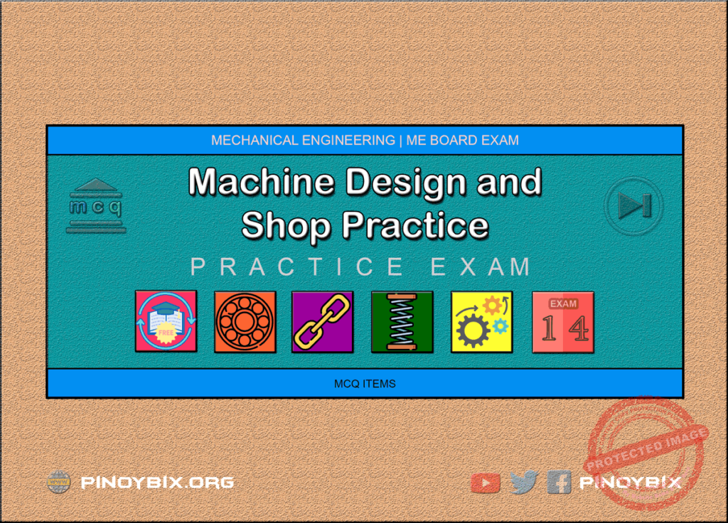 MCQ in Machine Design and Shop Practice Part 14 | ME Board Exam